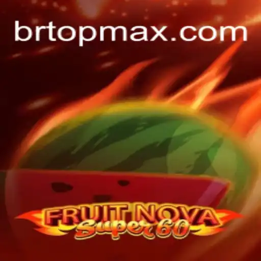 Descubra o Fascinante Mundo de FruitNovaSuper60 no BRTOP.COM