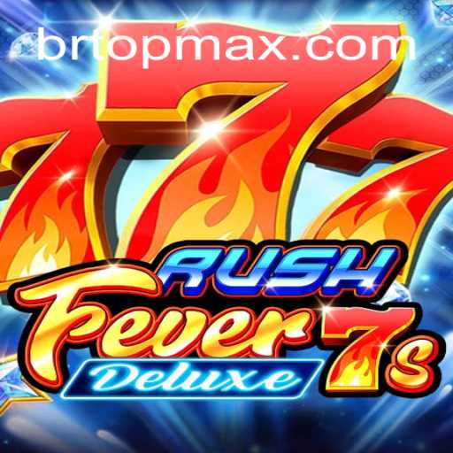 Descubra o Mundo Emocionante de RushFever7sDeluxe com BRTOP.COM